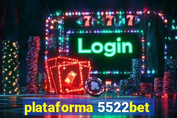 plataforma 5522bet